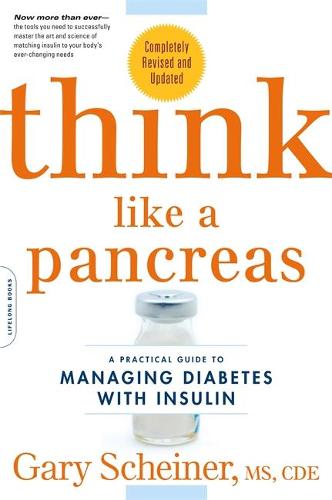 Think Like a Pancreas: A Practical Guide to Managing Diabetes with Insulin (Paperback)