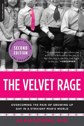 The Velvet Rage: Overcoming the Pain of Growing Up Gay in a Straight Man's World (Paperback)