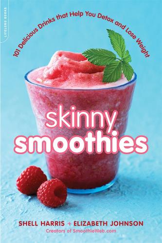 Skinny Smoothies: 101 Delicious Drinks that Help You Detox and Lose Weight (Paperback)