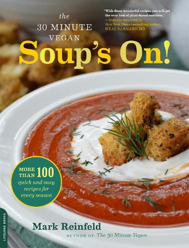 The 30-Minute Vegan: Soup's On!: More than 100 Quick and Easy Recipes for Every Season (Paperback)