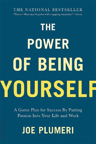 The Power of Being Yourself: A Game Plan for Success--by Putting Passion into Your Life and Work (Paperback)