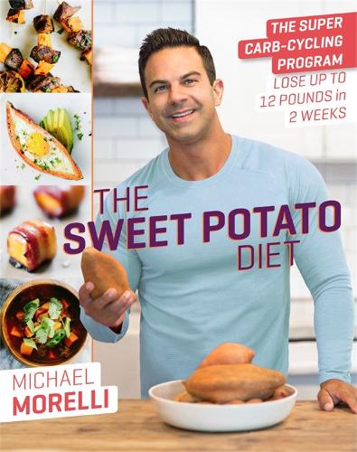 The Sweet Potato Diet: The Super Carb-Cycling Program to Lose Up to 12 Pounds in 2 Weeks (Hardback)
