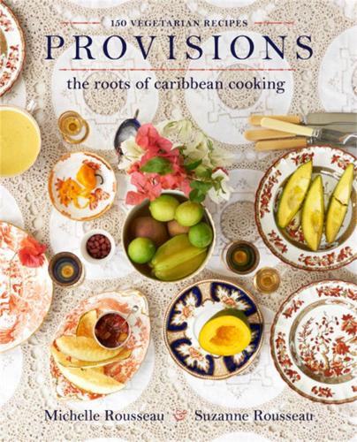 Provisions: The Roots of Caribbean Cooking--150 Vegetarian Recipes (Hardback)