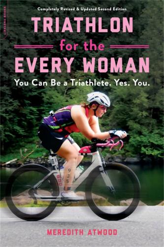 Triathlon for the Every Woman: You Can Be a Triathlete. Yes. You. (Paperback)