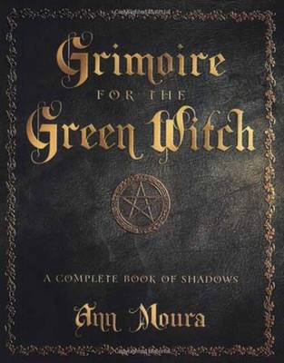 Grimoire for the Green Witch: A Complete Book of Shadows (Paperback)