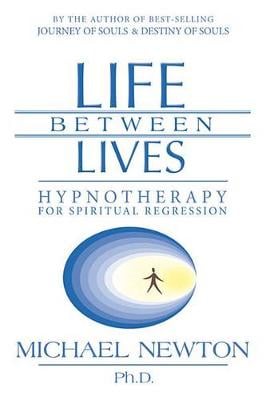 Life Between Lives: Hypnotherapy for Spiritual Regression (Paperback)