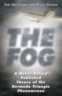 The Fog: A Never Before Published Theory of the Bermuda Triangle Phenomenon (Paperback)