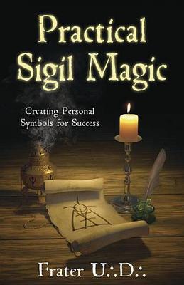 Practical Sigil Magic: Creating Personal Symbols for Success (Paperback)