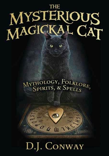 The Mysterious Magickal Cat: Mythology, Folklore, Spirits, and Spells (Paperback)