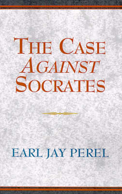 The Case Against Socrates: And Other Menippean Dialogues (Paperback)