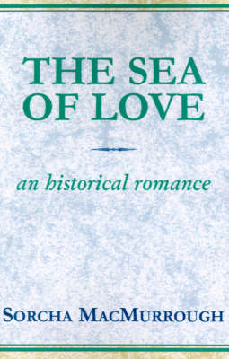 The Sea of Love: An Historical Romance (Paperback)