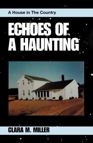 Echoes of a Haunting: A House in the Country (Paperback)