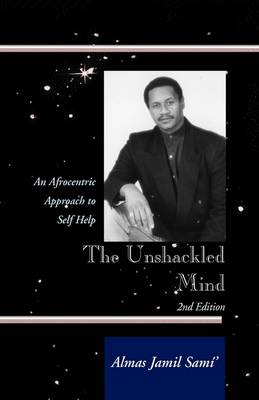 The Unshackled Mind: An Afrocentric Approach to Self-Help (Hardback)