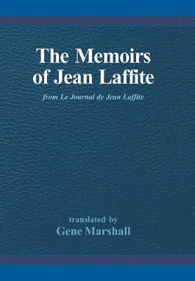 The Memoirs of Jean Laffite: From Le Journal de Jean Laffite (Hardback)