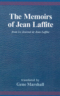 The Memoirs of Jean Laffite: From Le Journal de Jean Laffite (Paperback)