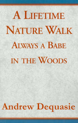 A Lifetime Nature Walk: Always a Babe in the Woods (Paperback)