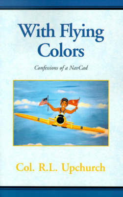 With Flying Colors: Confessions of a NavCad (Paperback)