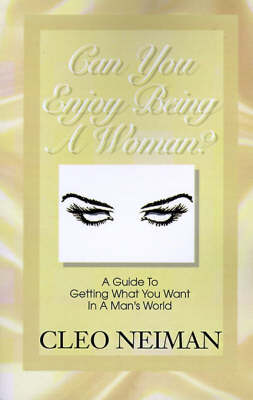 Can You Enjoy Being a Woman?: A Guide to Getting What You Want in a Man's World (Paperback)