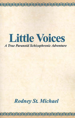 Little Voices: A True Paranoid Schizophrenic Adventure (Paperback)