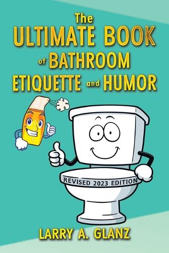 The Ultimate Book of Bathroom Etiquette and Humor (Paperback)