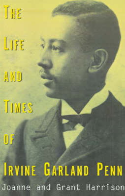 The Life and Times of Irvine Garland Penn (Paperback)