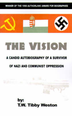 The Vision: A Candid Autobiography of a Survivor of Nazi and Communist Oppression (Paperback)