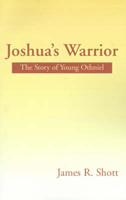 Joshua's Warrior: The Story of Young Othniel (Paperback)