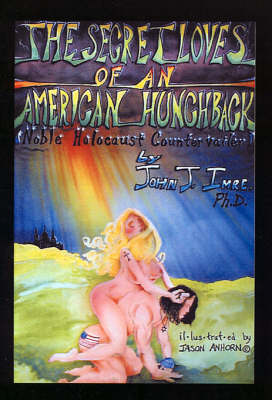 The Secret Love of an American Hunchback: Noble Holocaust Contervailer (Hardback)