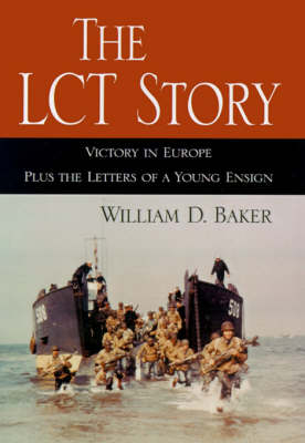 The LCT Story: Victory in Europe Plus the Letters of a Young Ensign (Paperback)