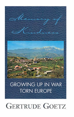 Memory of Kindness: Growing Up in War Torn Europe (Hardback)