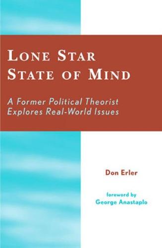 Lone Star State of Mind: A Former Political Theorist Explores Real World Issues (Hardback)