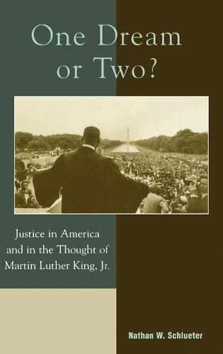 One Dream or Two?: Justice in America and in the Thought of Martin Luther King Jr (Hardback)