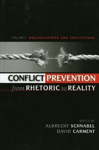 Conflict Prevention from Rhetoric to Reality: v. 1: Organizations and Institutions (Hardback)