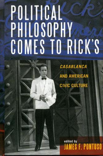 Political Philosophy Comes to Rick's: Casablanca and American Civic Culture (Hardback)