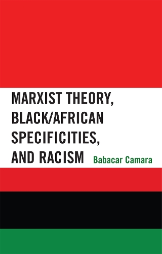 Marxist Theory, Black/African Specificities, and Racism (Hardback)