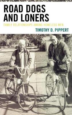 Road Dogs and Loners: Family Relationships among Homeless Men (Hardback)