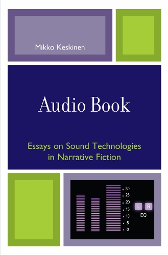 Audio Book: Essays on Sound Technologies in Narrative Fiction (Hardback)