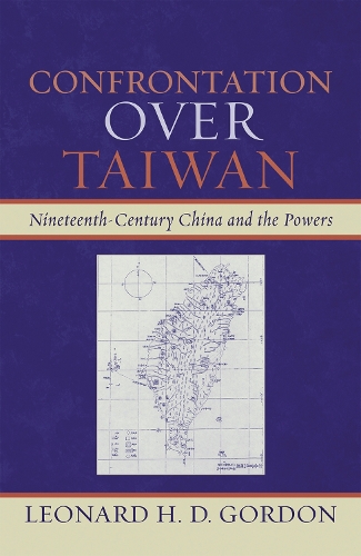 Confrontation over Taiwan: Nineteenth-Century China and the Powers (Paperback)