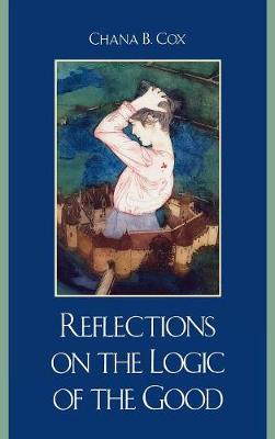 Reflections on the Logic of the Good (Hardback)