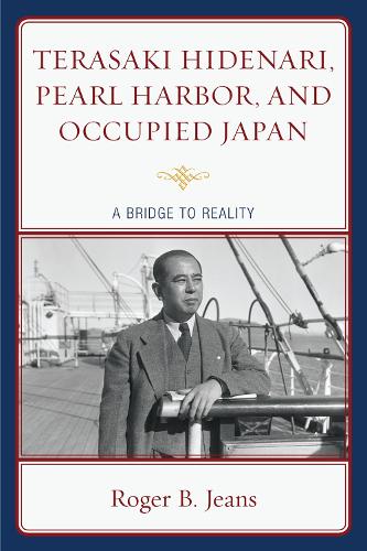 Terasaki Hidenari, Pearl Harbor, and Occupied Japan: A Bridge to Reality (Paperback)