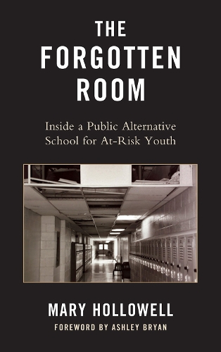 The Forgotten Room: Inside A Public Alternative School for At-Risk Youth (Paperback)