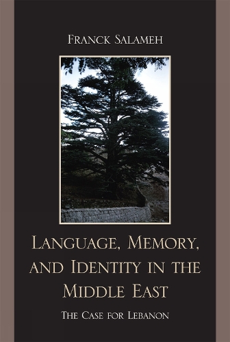Language, Memory, and Identity in the Middle East: The Case for Lebanon (Hardback)