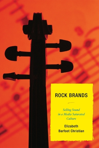 Rock Brands: Selling Sound in a Media Saturated Culture (Paperback)