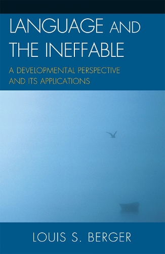 Language and the Ineffable: A Developmental Perspective and Its Applications (Hardback)