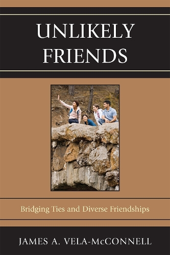 Unlikely Friends: Bridging Ties and Diverse Friendships (Paperback)