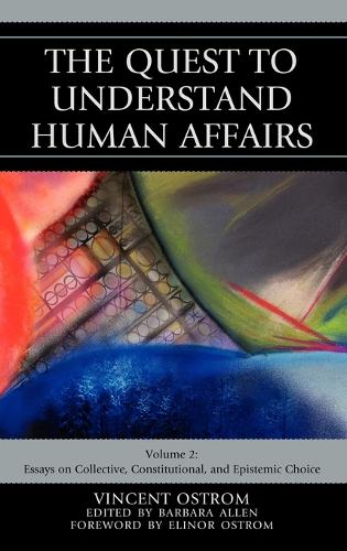 The Quest to Understand Human Affairs: Essays on Collective, Constitutional, and Epistemic Choice (Hardback)