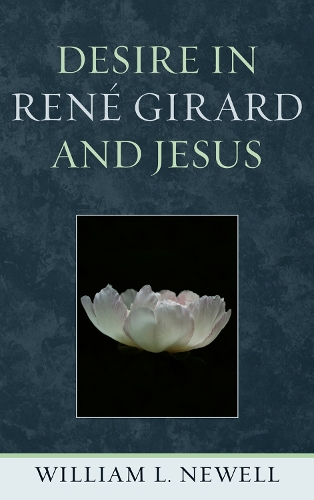 Desire in Rene Girard and Jesus (Hardback)