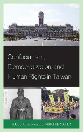 Confucianism, Democratization, and Human Rights in Taiwan (Hardback)