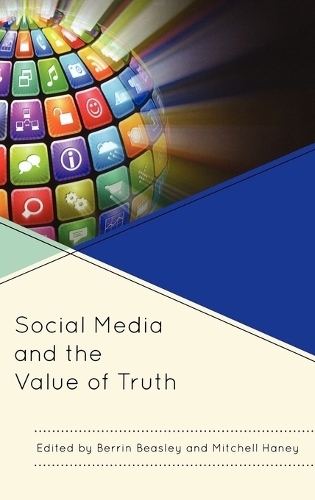 Social Media and the Value of Truth (Hardback)
