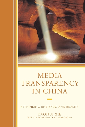 Media Transparency in China: Rethinking Rhetoric and Reality (Hardback)